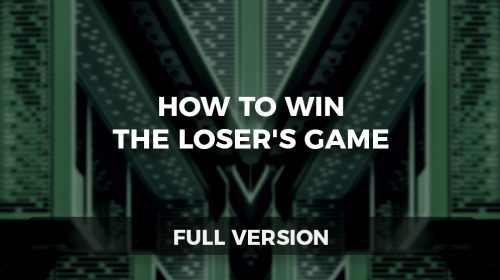 How to Win the Loser’s Game – Full Version