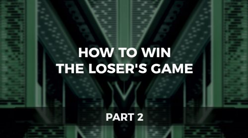 How to Win the Loser’s Game, Part 2