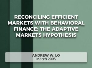 Reconciling Efficient Markets with Behavioral Finance: The Adaptive Markets Hypothesis